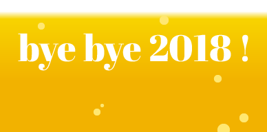 Décembre 2018 – Bye bye 2018!