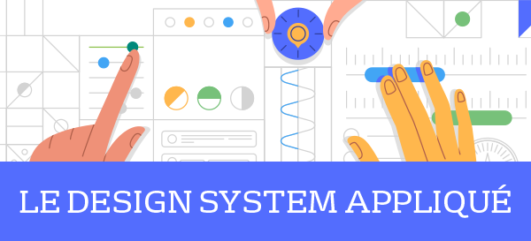 Novembre 2019 – Le Design System appliqué